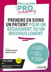 Prendre en soins un patient pour un bégaiement ou un bredouillement - Démarche fondée sur les preuves - Fiches, trames et protocoles - Pratique évaluée, centrée sur le patient