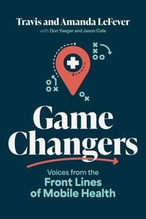 Game Changers - Voices from the Front Lines of Mobile Health