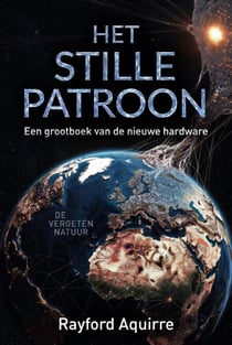 HET STILLE PATROON Een grootboek van de nieuwe hardware - De Vergeten Natuur, #2