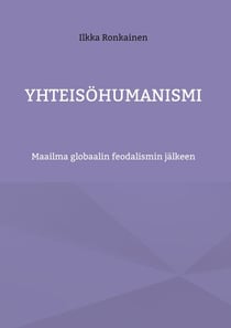 Yhteisöhumanismi - Maailma globaalin feodalismin jälkeen