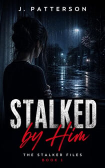 Stalked by Him - The Stalker Files, #1