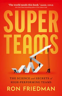 Superteams - The Science and Secrets of High-Performing Teams