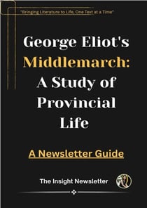 George Eliot's Middlemarch: A Study of Provincial Life  A Newsletter Guide - The Insight Newsletter Series, #6