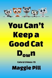 You Can't Keep a Good Cat Down - Cats & Crime, #5
