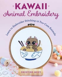Kawaii Animal Embroidery - Learn to Embroider Stitching 12 Too-Cute Animals