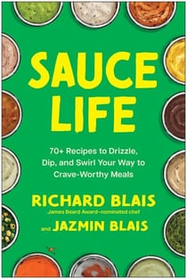 Sauce Life - 70+ Recipes to Drizzle, Dip, and Swirl Your Way to Crave-Worthy Meals