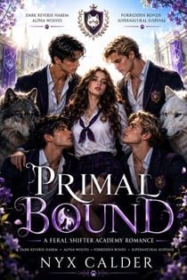 Primal Bound - A Feral Shifter Academy Romance: Dark Reverse Harem, Alpha Wolves, Forbidden Bonds, Supernatural Suspense