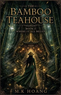 The Bamboo Teahouse: Where It All Began - The Bamboo Teahouse Series, #3