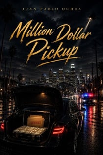 Million Dollar Pickup - The Edgar Reyes Chronicles™, #1