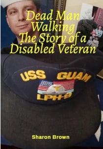 Dead Man Walking The Story of a Disabled Veteran