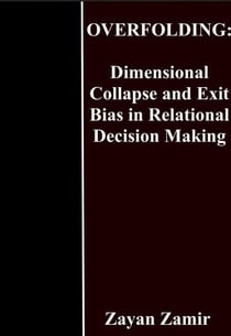 Overfolding: Dimensional Collapse and Exit Bias in Relational Decision Making