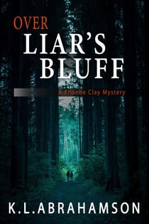 Over Liar's Bluff - A Phoebe Clay Mystery, #5
