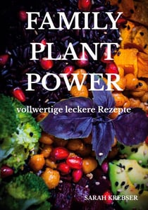 Family Plant Power - vollwertige leckere Rezepte