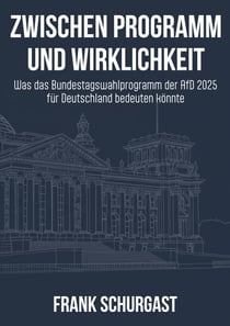 Zwischen Programm und Wirklichkeit - Was das Bundestagswahlprogramm der AfD 2025 für Deutschland bedeuten könnte