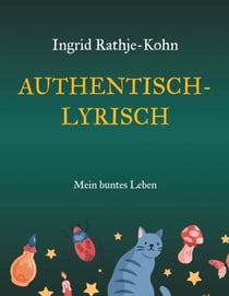 Authentisch-Lyrisch - Mein buntes Leben