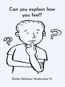Can You Explain How You Feel?