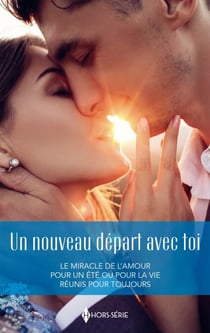 Un nouveau départ avec toi - Le miracle de l'amour - Pour un été ou pour la vie - Réunis pour toujours