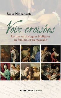 Voix croisées - Lettres et dialogues bibliques au féminin et au masculin