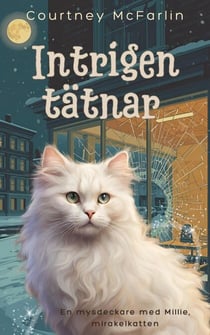 Intrigen tätnar - En mysdeckare med Millie, mirakelkatten, #5