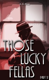 Those Lucky Fellas: Part 2 - Those Lucky Fellas