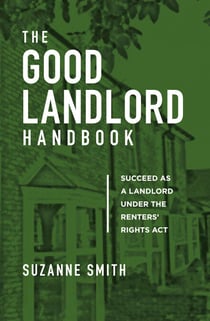 The Good Landlord Handbook - Succeed as a landlord under the Renters’ Rights Act