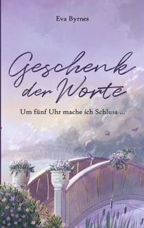 Geschenk der Worte - Um fünf Uhr mache ich Schluss...