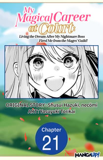 My Magical Career at Court: Living the Dream After My Nightmare Boss Fired Me from the Mages' Guild! #021