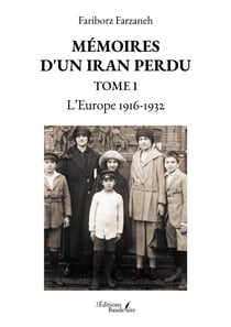 Mémoires d'un Iran perdu – Tome 1 - L’Europe 1916-1932