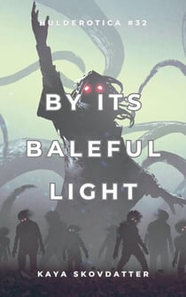 By its Baleful Light - Hulderotica, #32