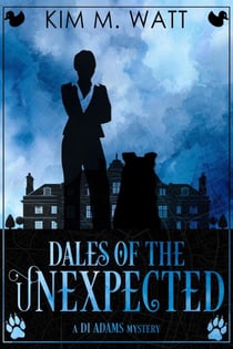 Dales of the Unexpected: a DI Adams Mystery - A DI Adams Mystery, #6