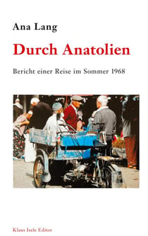 Durch Anatolien - Bericht einer Reise im Sommer 1968