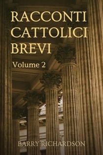 Racconti Cattolici Brevi - Volume 2 - Racconti Cattolici Brevi, #2