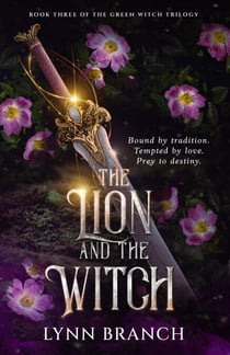 The Lion and The Witch - The Green Witch Trilogy, #3