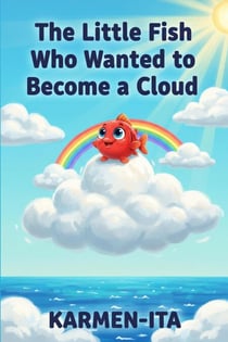 The Little Fish Who Wanted to Become a Cloud