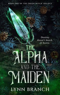The Alpha and The Maiden - The Green Witch Trilogy, #1