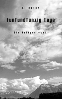 Fünfundfünfzig Tage - Ein Haftprotokoll
