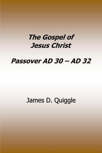 The Gospel of Jesus Christ Passover AD 30 - AD 32