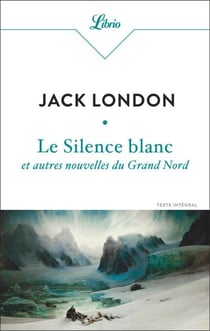 Le Silence blanc et autres nouvelles du Grand Nord
