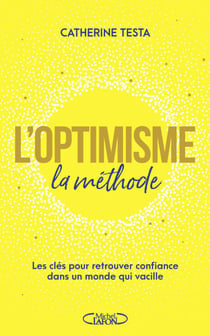 L'optimisme : la méthode - Les clés pour retrouver confiance dans un monde qui vacille