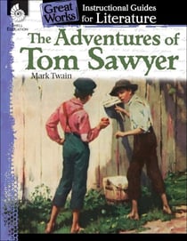 The Adventures of Tom Sawyer - An Instructional Guide for Literature