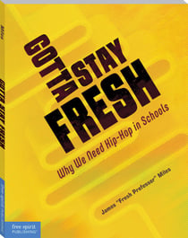 Gotta Stay Fresh - Why We Need Hip-Hop in Schools