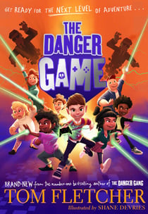 The Danger Game - Discover the new must-read videogame adventure and sequel to The Danger Gang, from the bestselling author