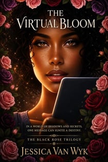 The Virtual Bloom - The Black Rose Trilogy