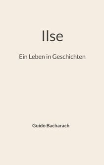 Ilse - Ein Leben in Geschichten