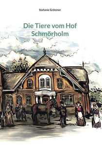 Die Tiere vom Hof Schmörholm