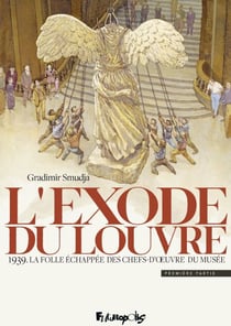 L'exode du Louvre. 1939. La folle échappée des chefs-d'oeuvre du musée