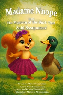 Madame Nnope and The Mystery of The Duck That Said Sssquasss! - Madame Nnope Books