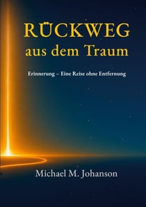 Rückweg aus dem Traum - Erinnerung. Eine Reise ohne Entfernung