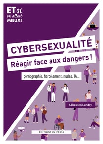 Cybersexualité, réagir face aux dangers ! - pornographie, harcèlement, nudes, IA...