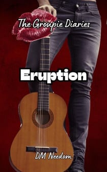 Eruption - The Groupie Diaries, #2